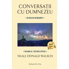 Conversații cu Dumnezeu, vol. 4 – Neale Donald Walsch, carte
