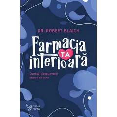 Farmacia ta interioară – Dr. Robert Blaich, carte