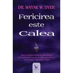 Fericirea este Calea – Wayne W. Dyer, carte