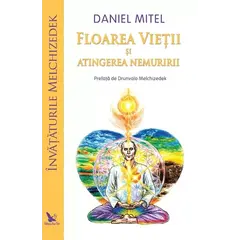 Floarea Vieții și atingerea nemuririi – Daniel Mitel, carte