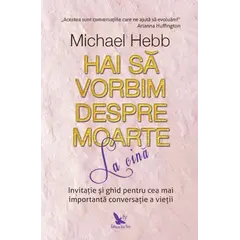 Hai să vorbim despre moarte la cină – Michael Hebb, carte