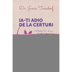 Ia-ți adio de la certuri – Dr. Jamie Turndorf, carte