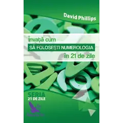 Învață cum să folosești numerologia în 21 de zile – David A. Phillips, carte