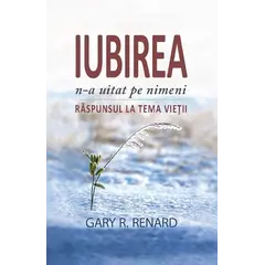 Iubirea n-a uitat pe nimeni - Gary R. Renard, carte