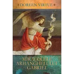 Miracolele Arhanghelului Gabriel - Doreen Virtue, carte
