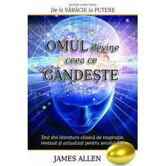 Omul devine ceea ce gândeşte - James Allen, carte