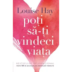 Poţi să-ţi vindeci viaţa - Louise L. Hay, carte