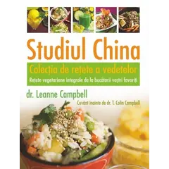 Studiul China – Colecţia de reţete a vedetelor - T. Colin Campbell, LeAnne Campbell, carte