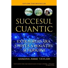 Succesul cuantic - Sandra Anne Taylor, carte