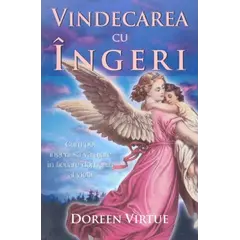 Vindecarea cu îngeri - Doreen Virtue, carte