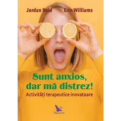 Sunt anxios, dar mă distrez! – Jordan Reid, Erin Williams, carte