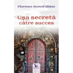Ușa secretă către succes – Florence Scovel Shinn, carte