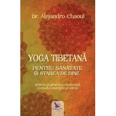Yoga tibetană pentru sănătate şi starea de bine – Dr. Alejandro Chaoul, carte