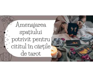 Amenajarea spatiului potrivit pentru cititul in cartile de tarot