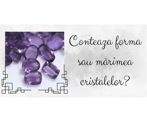 Conteaza forma sau mărimea cristalelor (2)