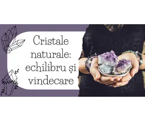 Cristale naturale echilibru și vindecare