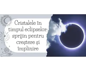 Cristalele în timpul eclipselor sprijin pentru creștere și împlinire