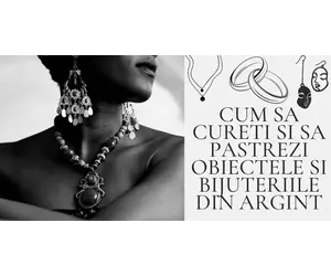 Cum să cureți și să păstrezi obiectele și bijuteriile din argint