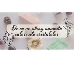 De ce ne atrag anumite culori ale cristalelor