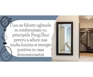 Cum sa folositi oglinzile in conformitate cu principiile Feng Shui pentru a aduce mai multa lumina si energie pozitiva in casa dumneavoastra