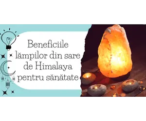 Beneficiile lampilor din sare de Himalaya pentru sanatate