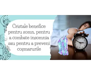 Cristale benefice pentru somn, pentru a combate insomnia sau pentru a preveni coșmarurile