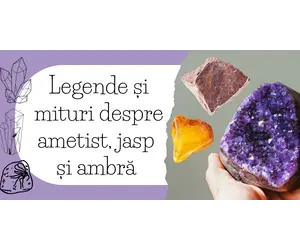 Legende si mituri despre ametist, jasp si ambra