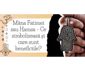 Mana Fatimei sau Hamsa – Ce simbolizeaza si care sunt beneficiile?