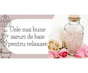 Cele mai bune saruri de baie pentru relaxare