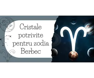 Cristale potrivite pentru zodia Berbec