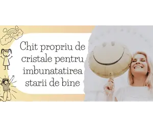 Chit propriu de cristale pentru imbunatatirea starii de bine