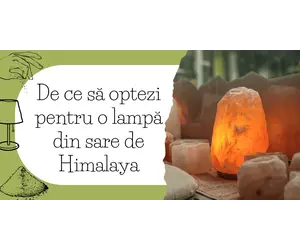 De ce să optezi pentru o lampă din sare de Himalaya