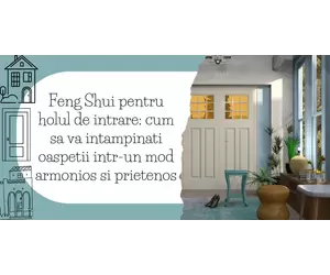 Feng Shui pentru holul de intrare: cum sa va intampinati oaspetii intr-un mod armonios si prietenos