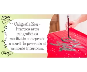 Caligrafia Zen - Practica artei caligrafiei ca meditatie si expresie a starii de prezenta si armonie interioara