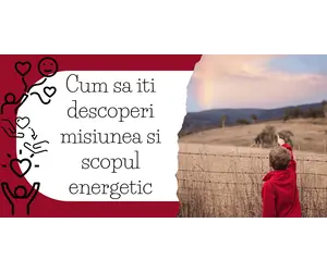 Cum sa iti descoperi misiunea si scopul energetic