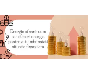 Energie si bani: cum sa utilizezi energia pentru a-ti imbunatati situatia financiara