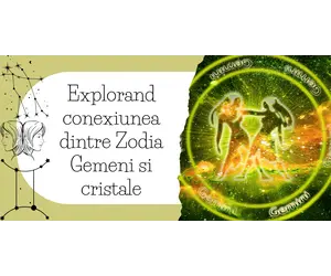 Explorand conexiunea dintre Zodia Gemeni si cristale