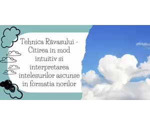Tehnica Rãvasului - Citirea in mod intuitiv si interpretarea intelesurilor ascunse in formatia norilor