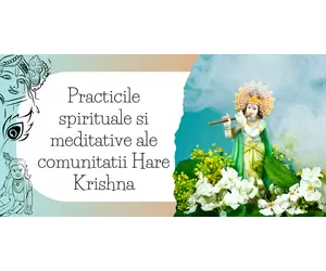 Practicile spirituale si meditative ale comunitatii Hare Krishna