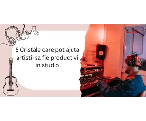 8 Cristale care pot ajuta artistii sa fie productivi un studio