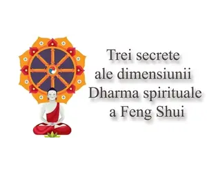 Trei secrete ale dimensiunii Dharma spirituale a Feng Shui