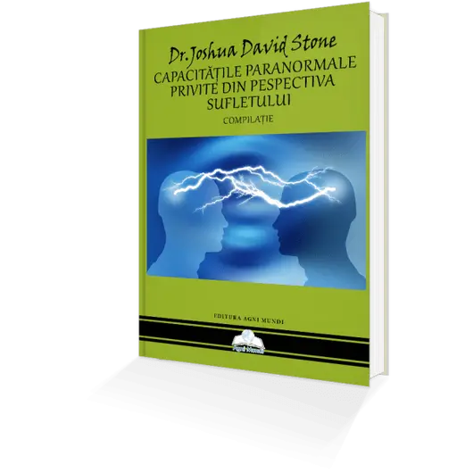 Capacitatile Paranormale Privite Din Perspectiva Sufletului – Dr. Joshua David Stone, carte