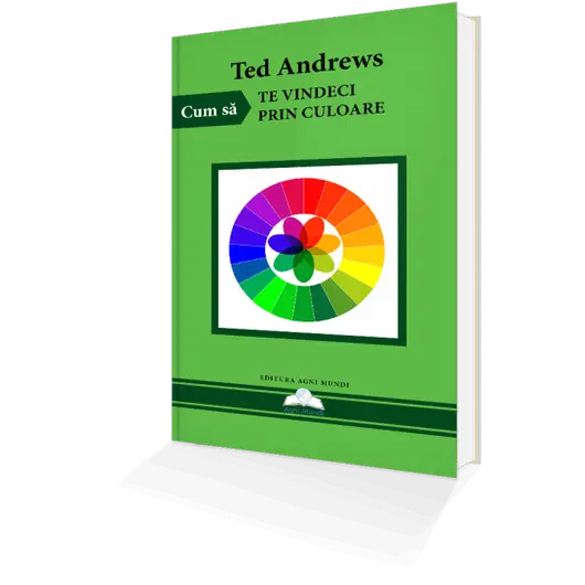 Cum Sa Te Vindeci Prin Culoare – Ted Andrews, carte
