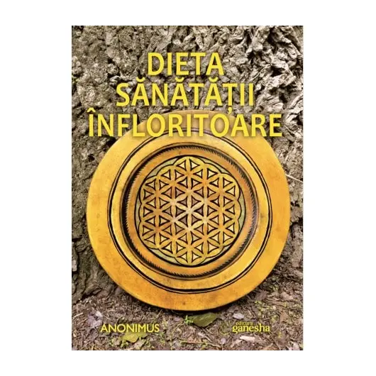 Dieta sanatatii infloritoare - Anonimus, carte