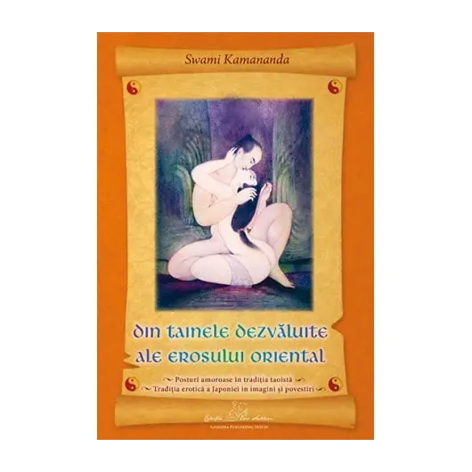 Din tainele dezvaluite ale erosului oriental - Swami Kamananda, carte