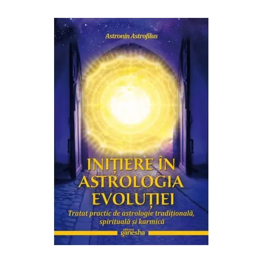 Initiere in astrologia evolutiei - Astronin Astrofilus, carte