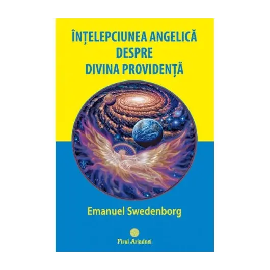 Intelepciunea angelica despre Divina Providenta - Emanuel Swedenborg, carte