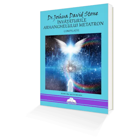 Invataturile Arhanghelului Metatron - Compilataie - Dr. Joshua David Stone, carte