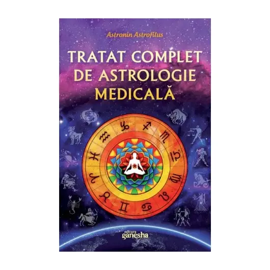 Tratat complet de astrologie medicala - Astronin Astrofilus, carte