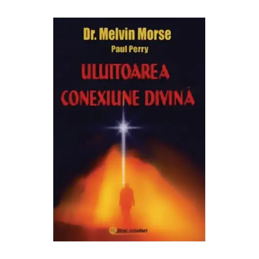 Uluitoarea conexiune divina - Dr. Melvin Morse și Paul Perry, carte